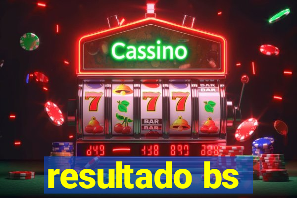 resultado bs